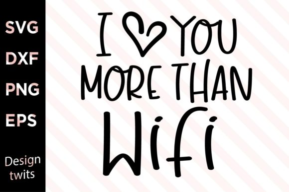 I Love You More Than Wifi SVG