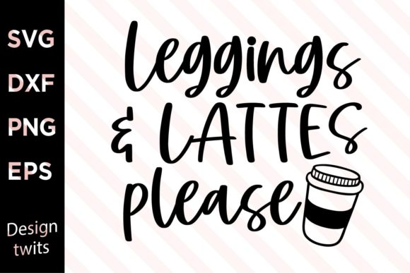 Leggings and Lattes Please SVG