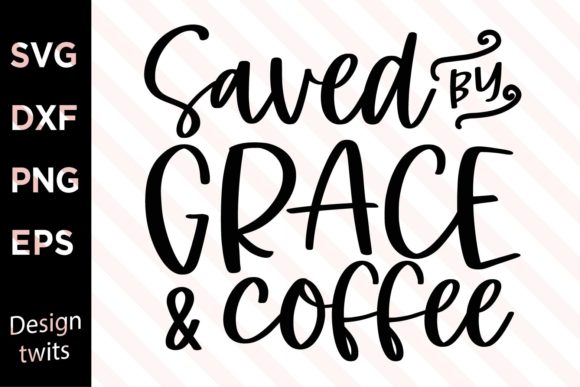 Saved by Grace and Coffee SVG