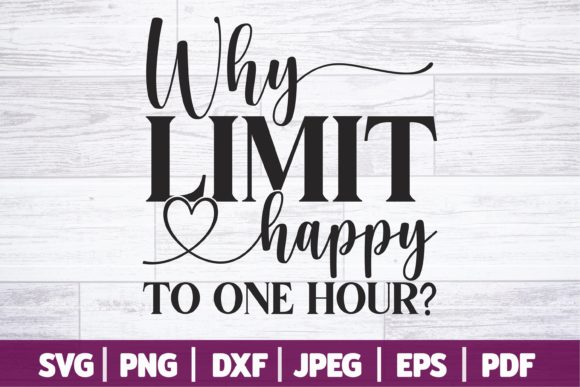 Why Limit Happy to One Hour SVG
